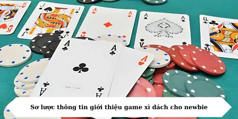 so luoc thong tin gioi thieu game xi dach cho newbie Sơ lược thông tin giới thiệu game xì dách cho newbie